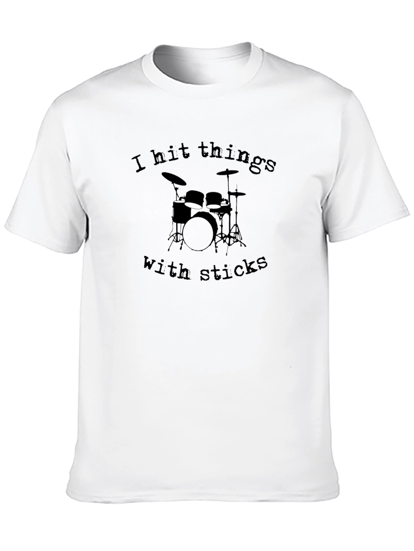 I Hit Things With Sticks Drummer T-Shirt