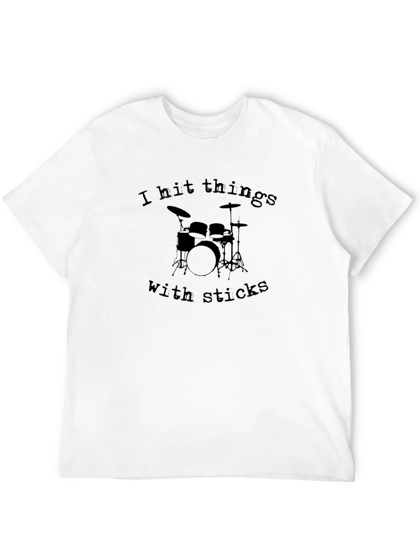 I Hit Things With Sticks Drummer T-Shirt