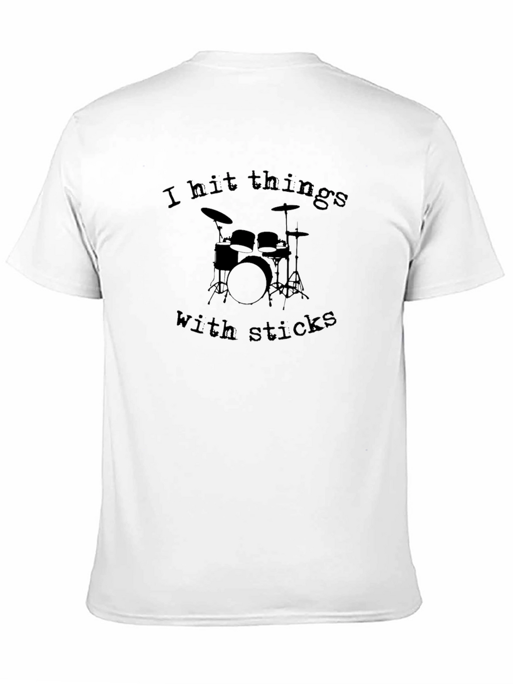 I Hit Things With Sticks Drummer T-Shirt