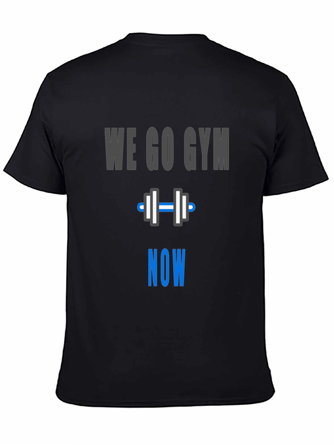 We Go Gym Now - Workout Motivation T-Shirt