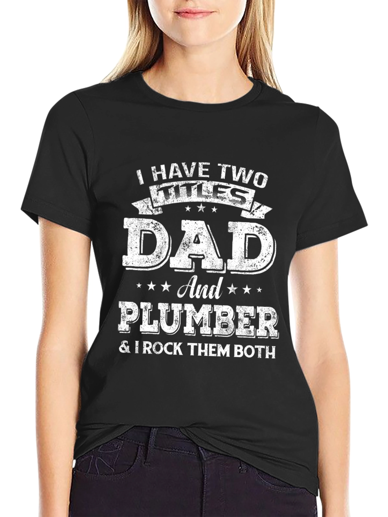 Dad and Plumber T-Shirt - I Rock Them Both