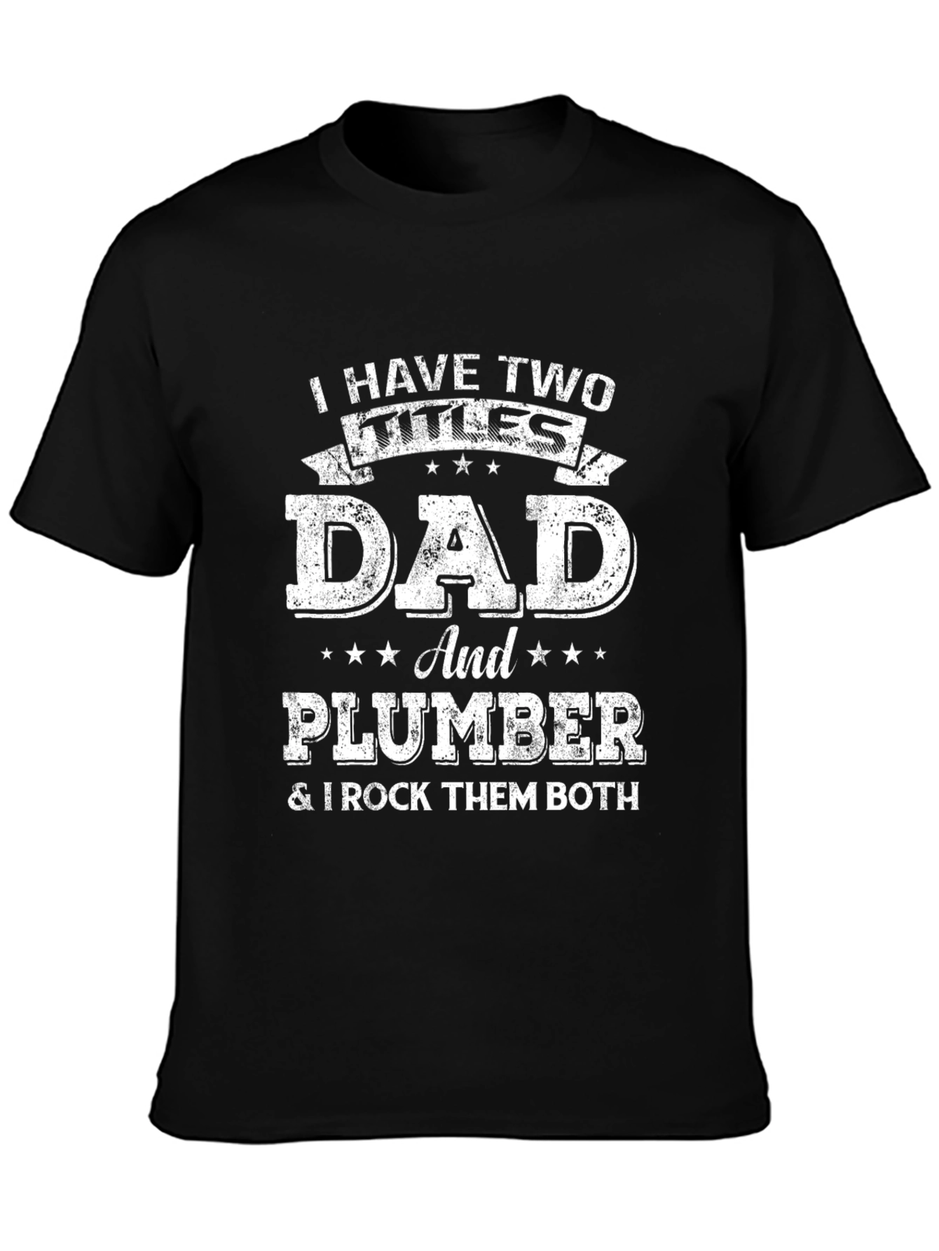 Dad and Plumber T-Shirt - I Rock Them Both