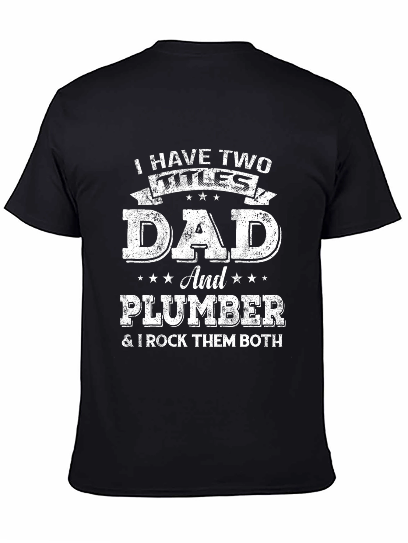 Dad and Plumber T-Shirt - I Rock Them Both