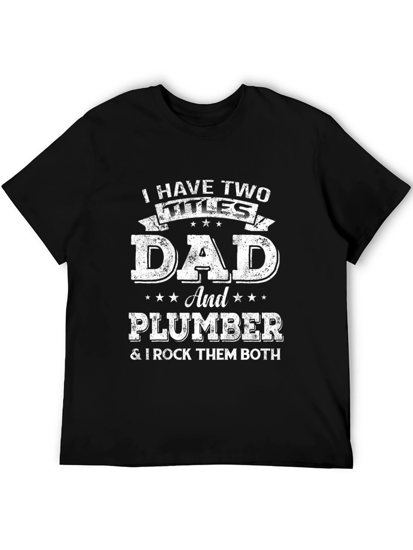 Dad and Plumber T-Shirt - I Rock Them Both
