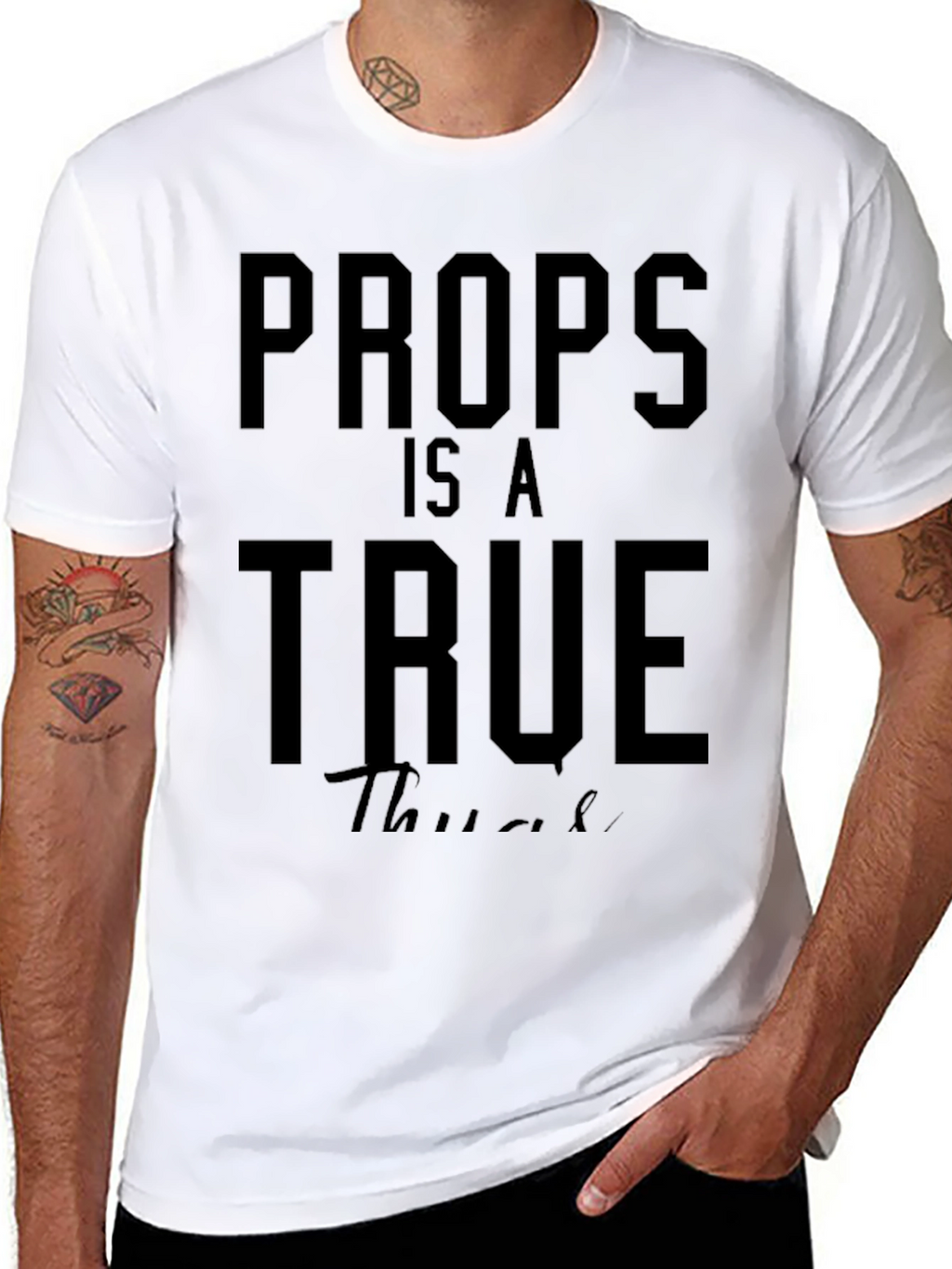 Props Is A True Thug T-Shirt