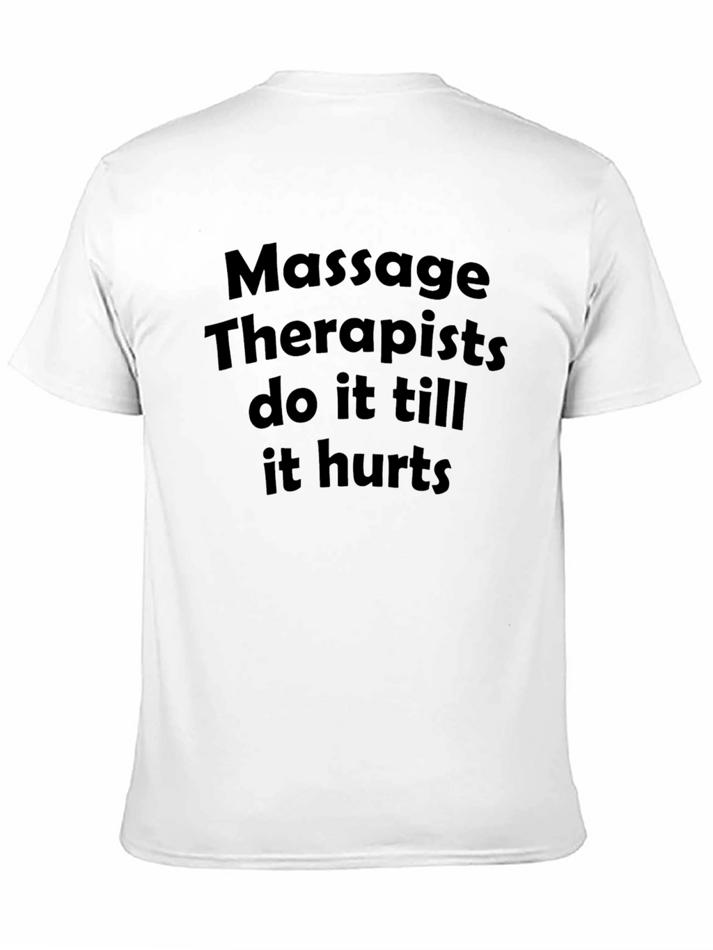 Massage Therapists Funny Slogan Tee