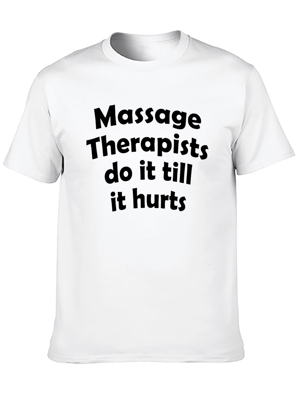Massage Therapists Funny Slogan Tee