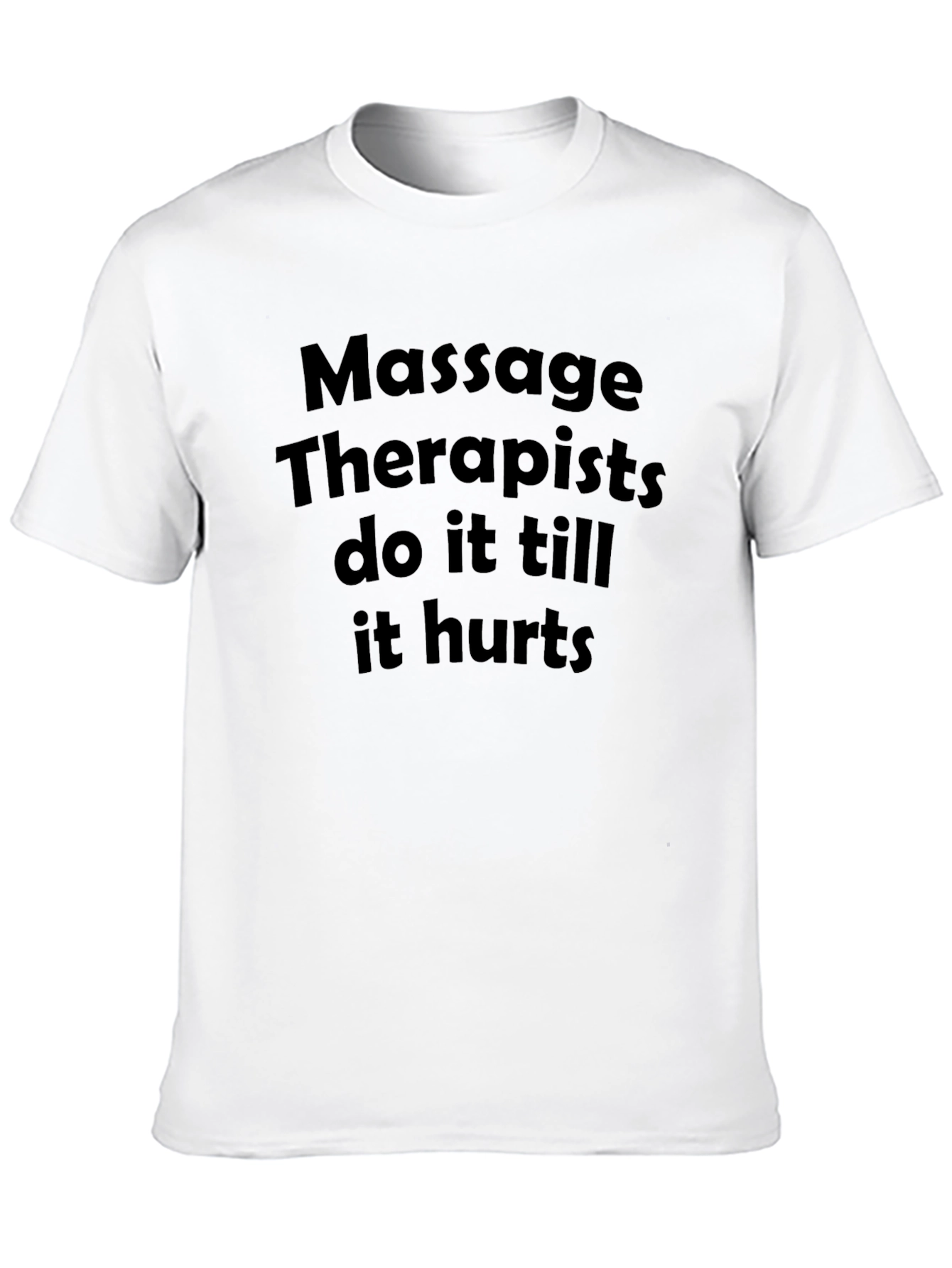 Massage Therapists Funny Slogan Tee