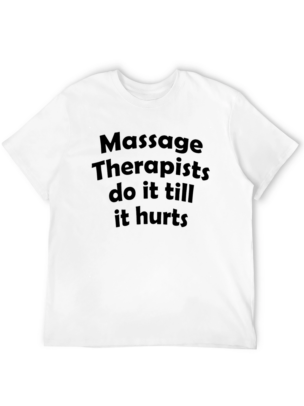 Massage Therapists Funny Slogan Tee