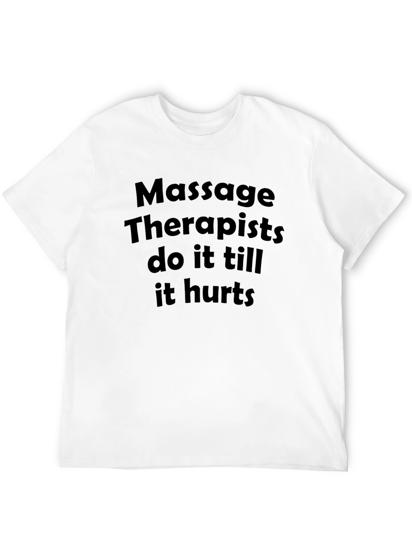 Massage Therapists Funny Slogan Tee