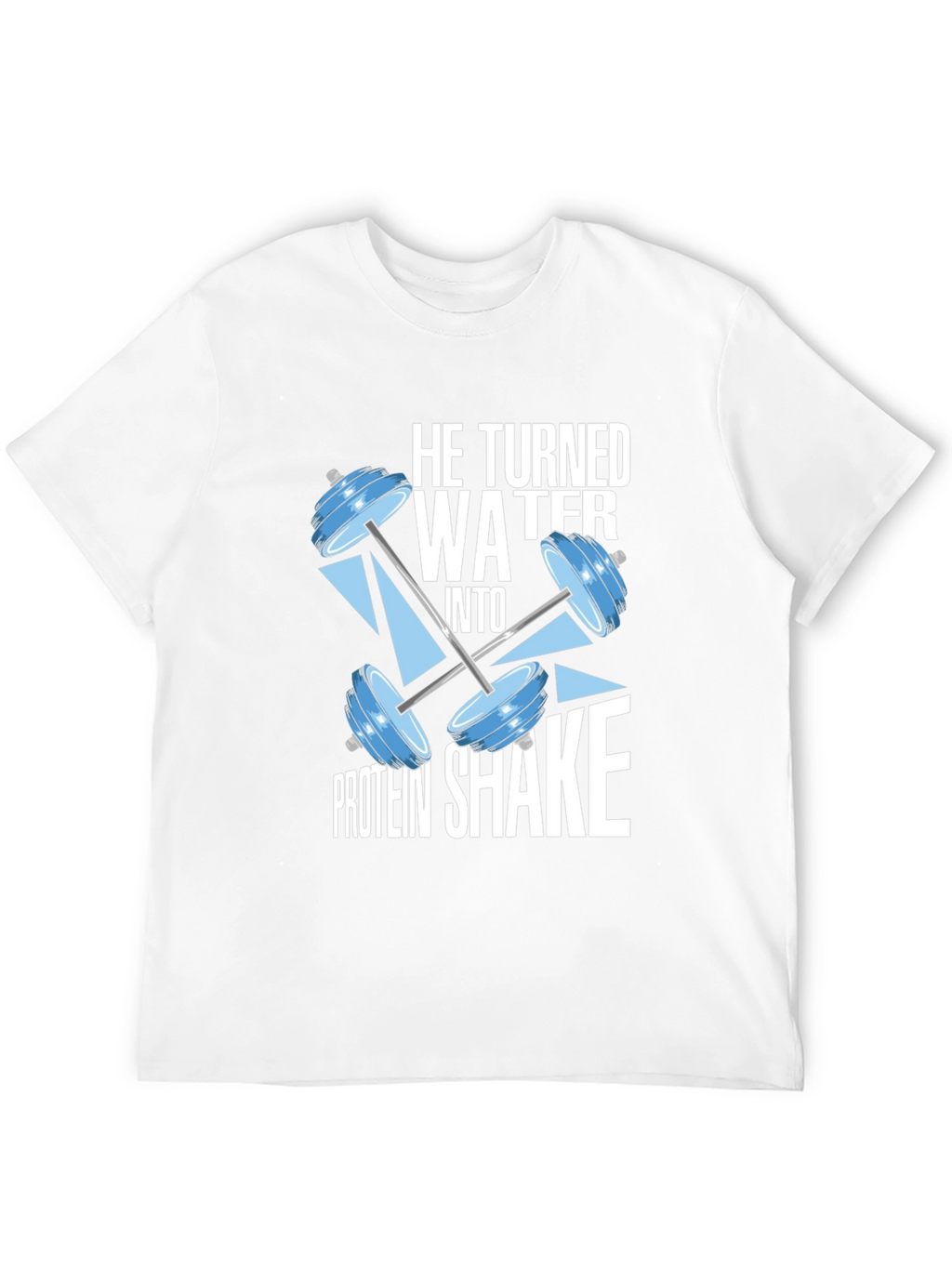 He Turned Water Into Protein Shake Black T-Shirt