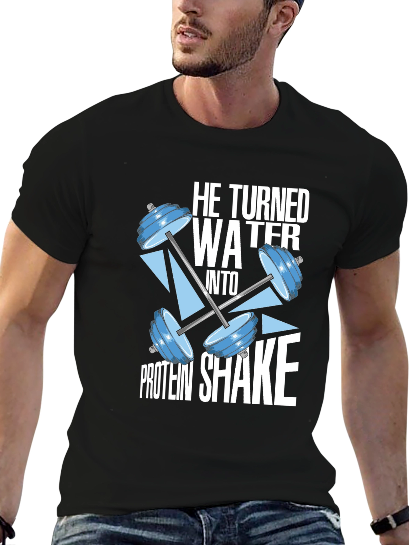 He Turned Water Into Protein Shake Black T-Shirt