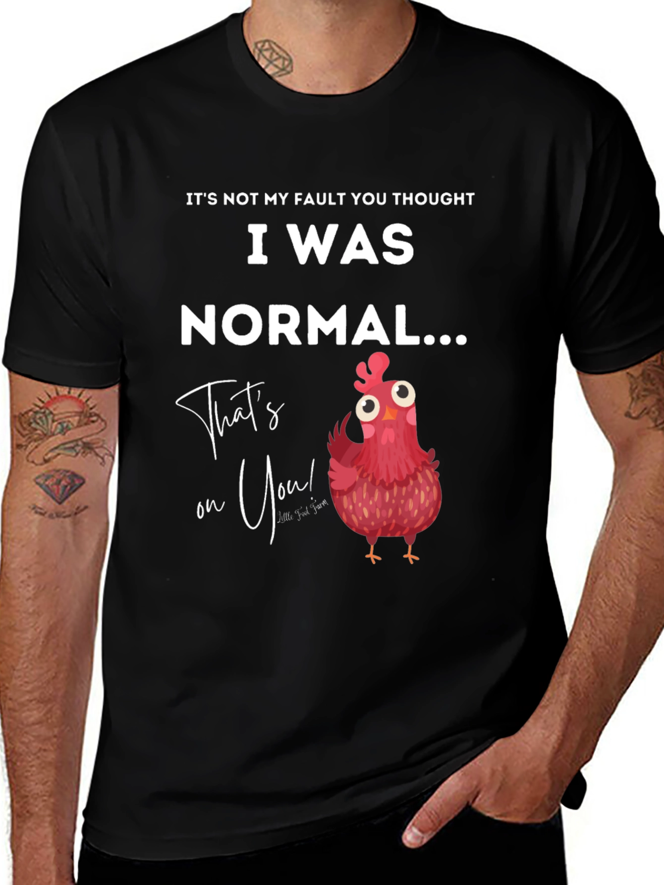 Funny Chicken T-Shirt - Its Not My Fault You Thought I Was Normal