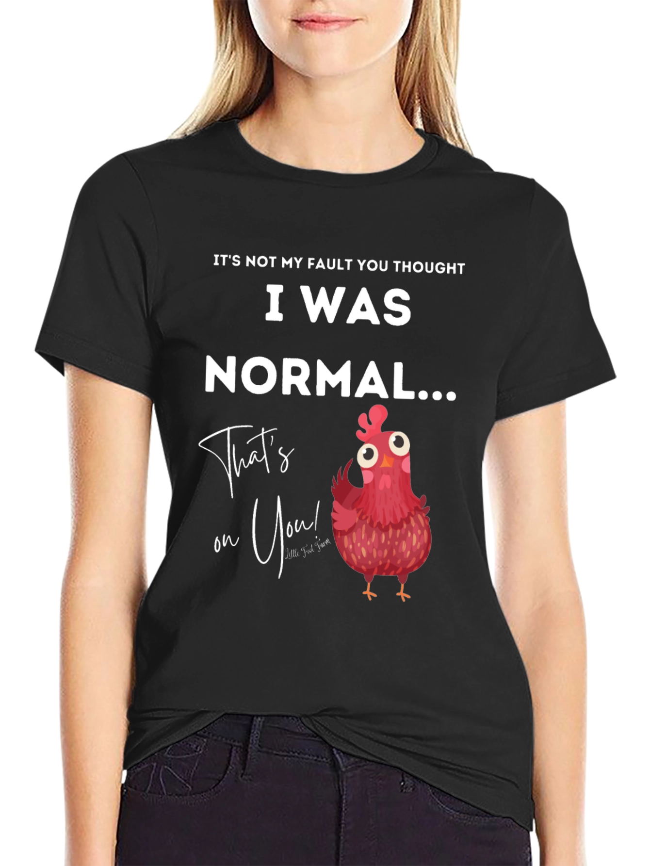 Funny Chicken T-Shirt - Its Not My Fault You Thought I Was Normal