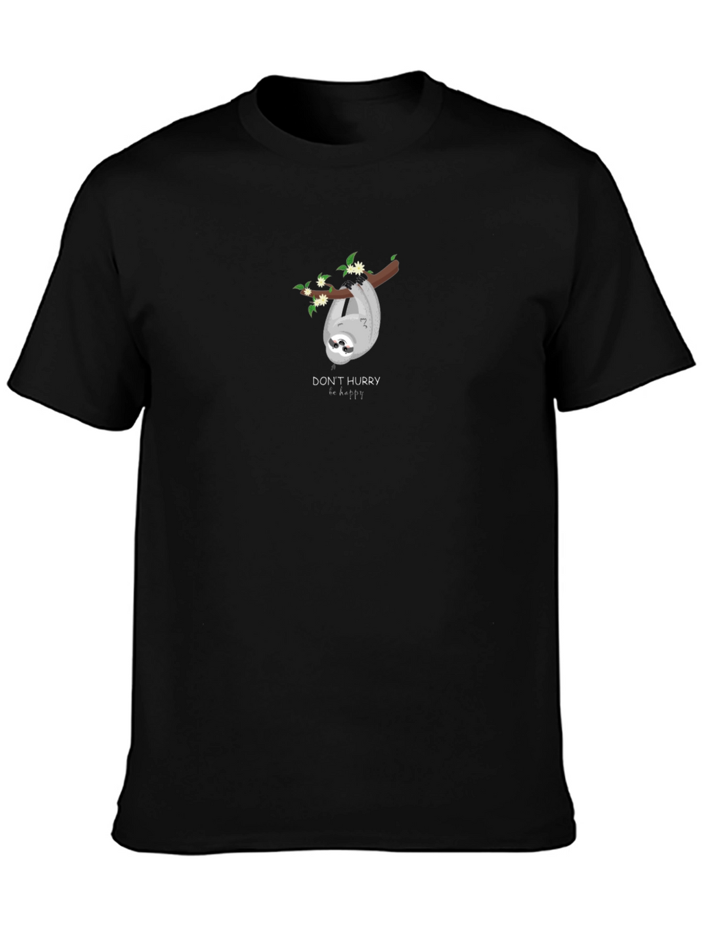 Sloth Graphic T-Shirt - Dont Hurry Be Happy
