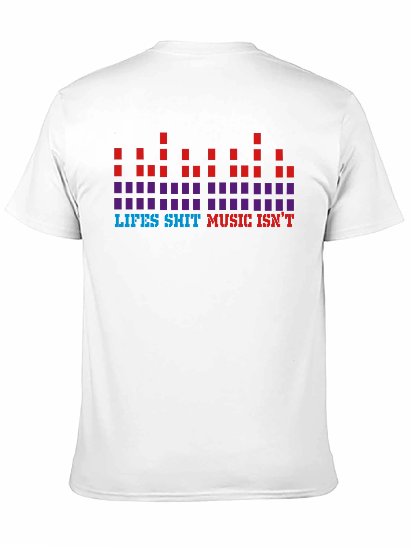Lifes Sh*t Music Isnt Graphic Tee