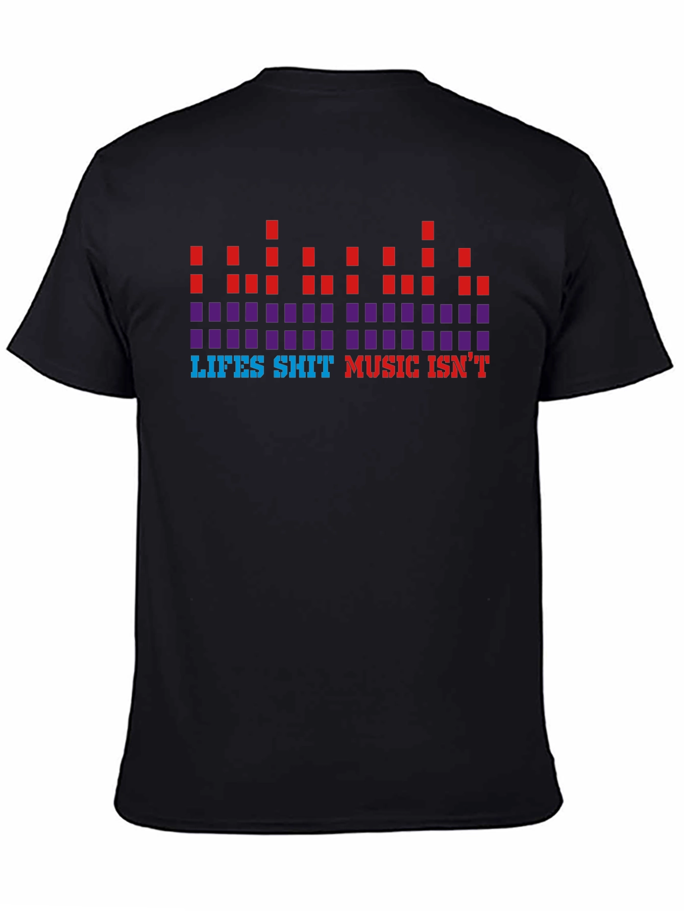 Lifes Sh*t Music Isnt Graphic Tee