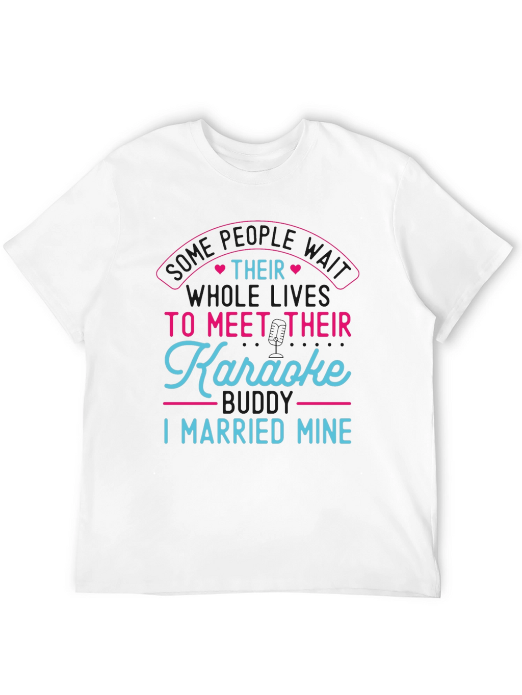 Karaoke Buddy T-Shirt - I Married Mine!