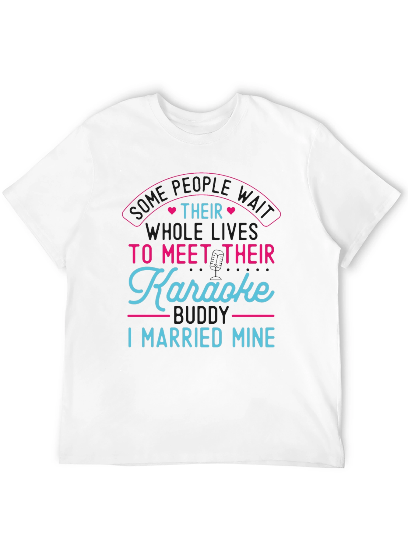 Karaoke Buddy T-Shirt - I Married Mine!
