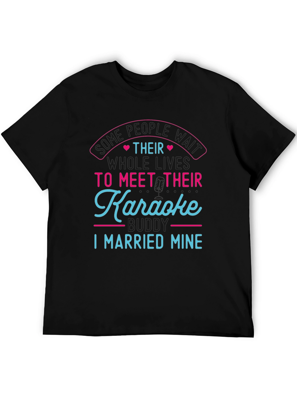 Karaoke Buddy T-Shirt - I Married Mine!
