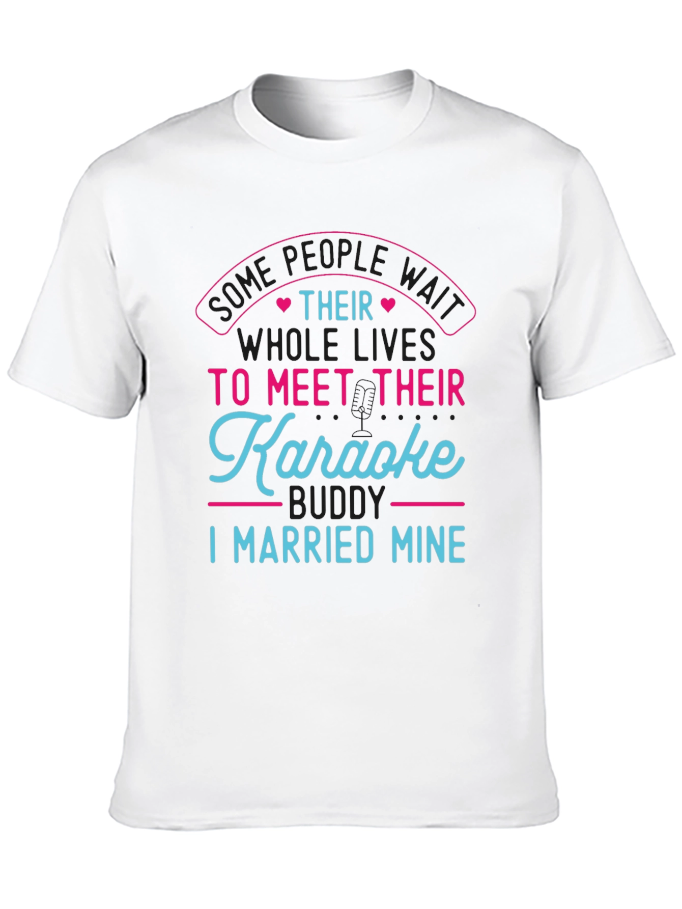 Karaoke Buddy T-Shirt - I Married Mine!