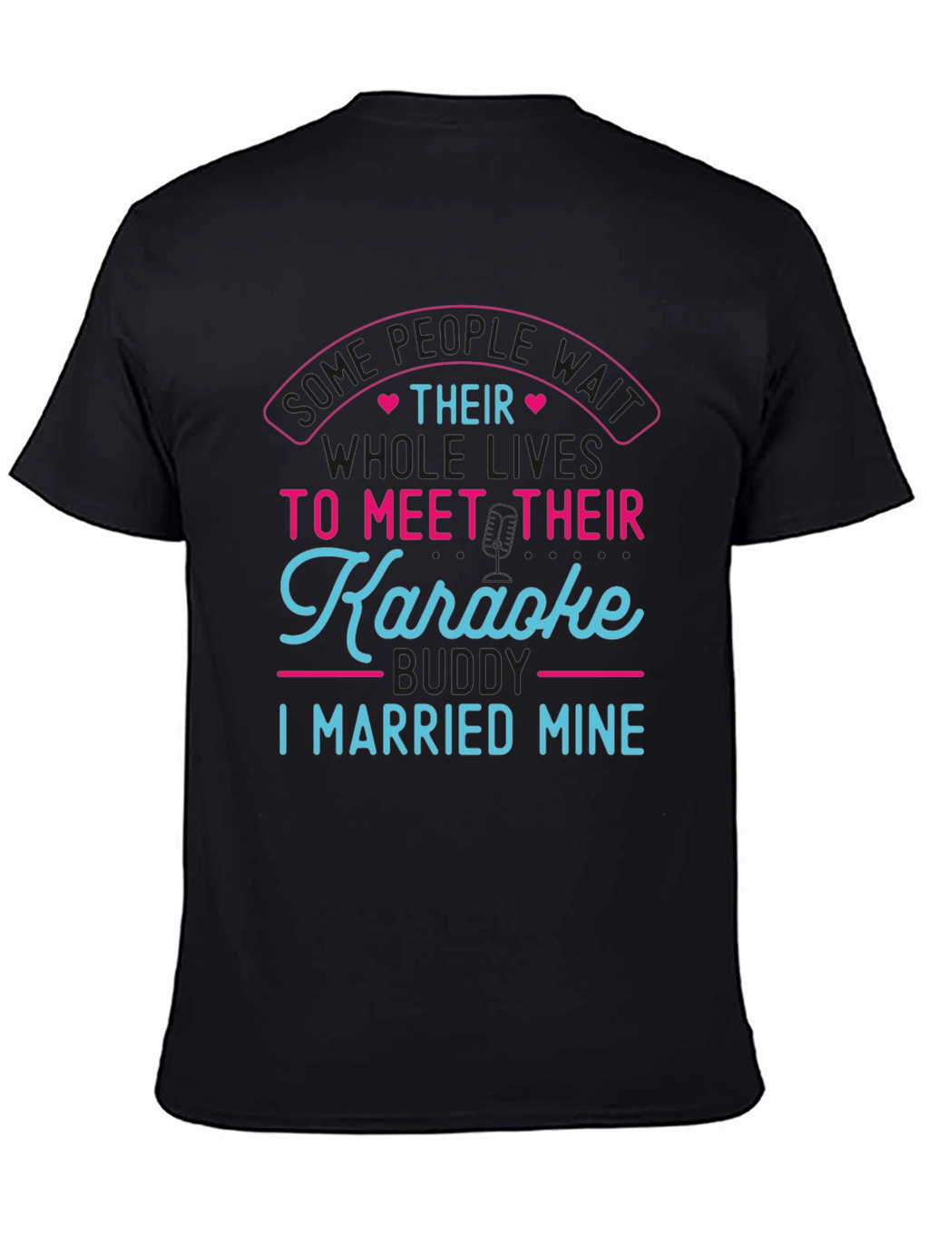 Karaoke Buddy T-Shirt - I Married Mine!