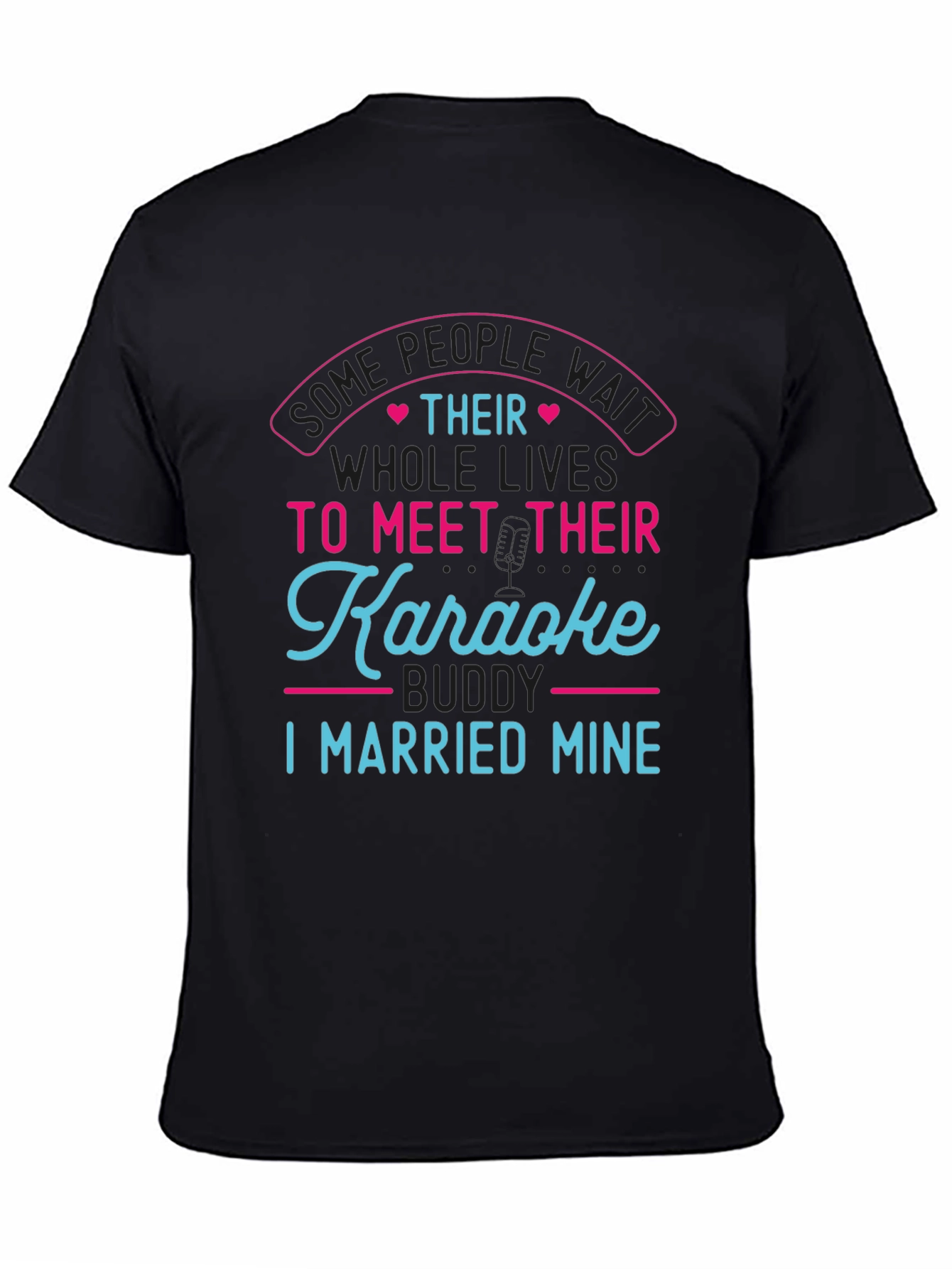 Karaoke Buddy T-Shirt - I Married Mine!