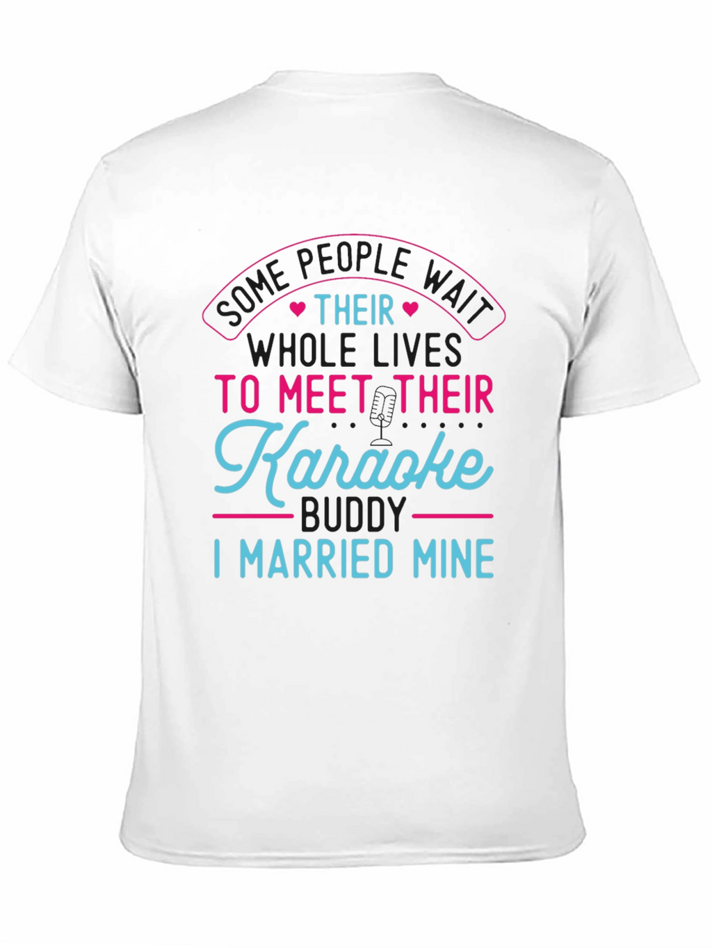 Karaoke Buddy T-Shirt - I Married Mine!