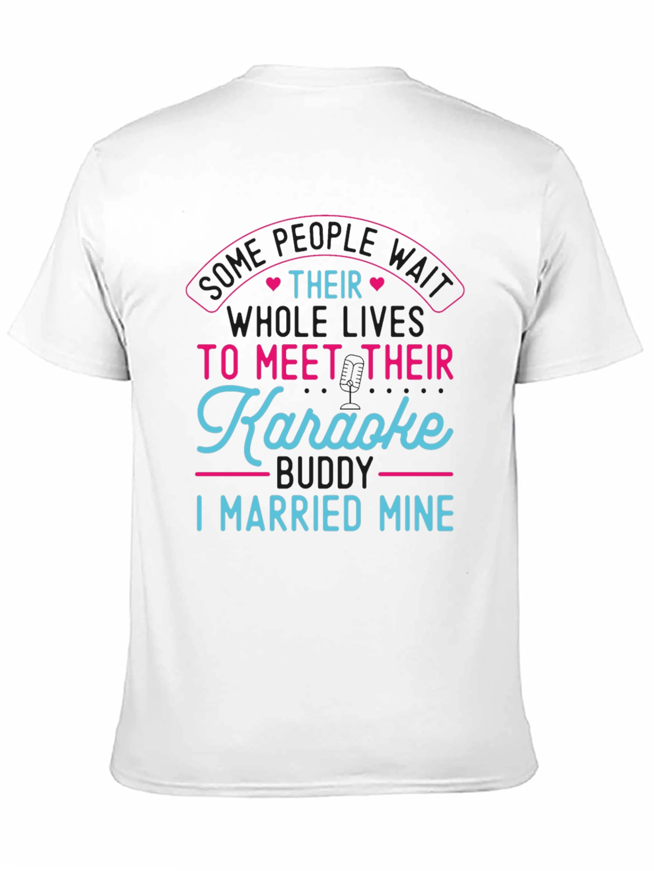 Karaoke Buddy T-Shirt - I Married Mine!