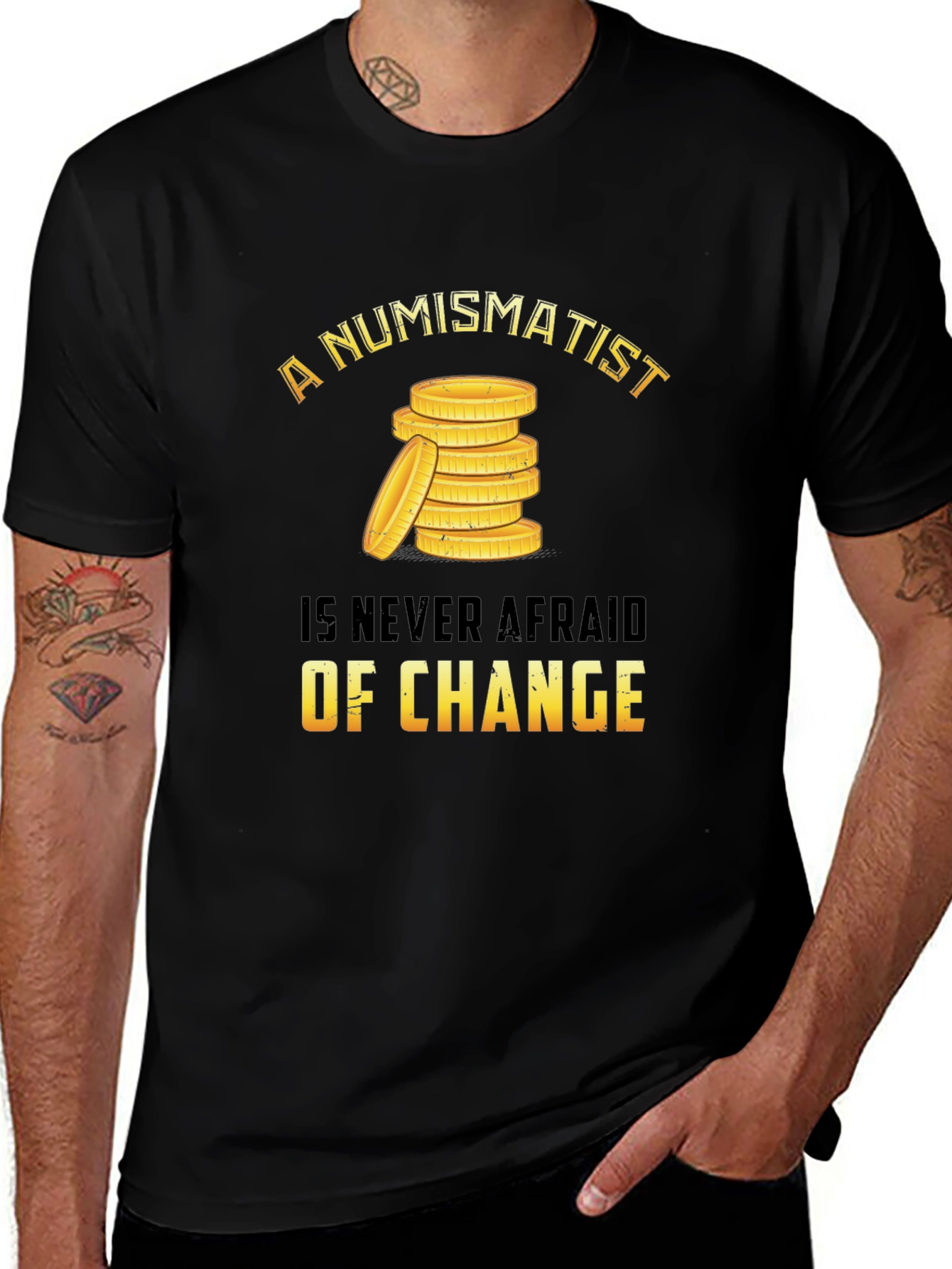 Numismatist Coin Collector T-Shirt - Never Afraid of Change