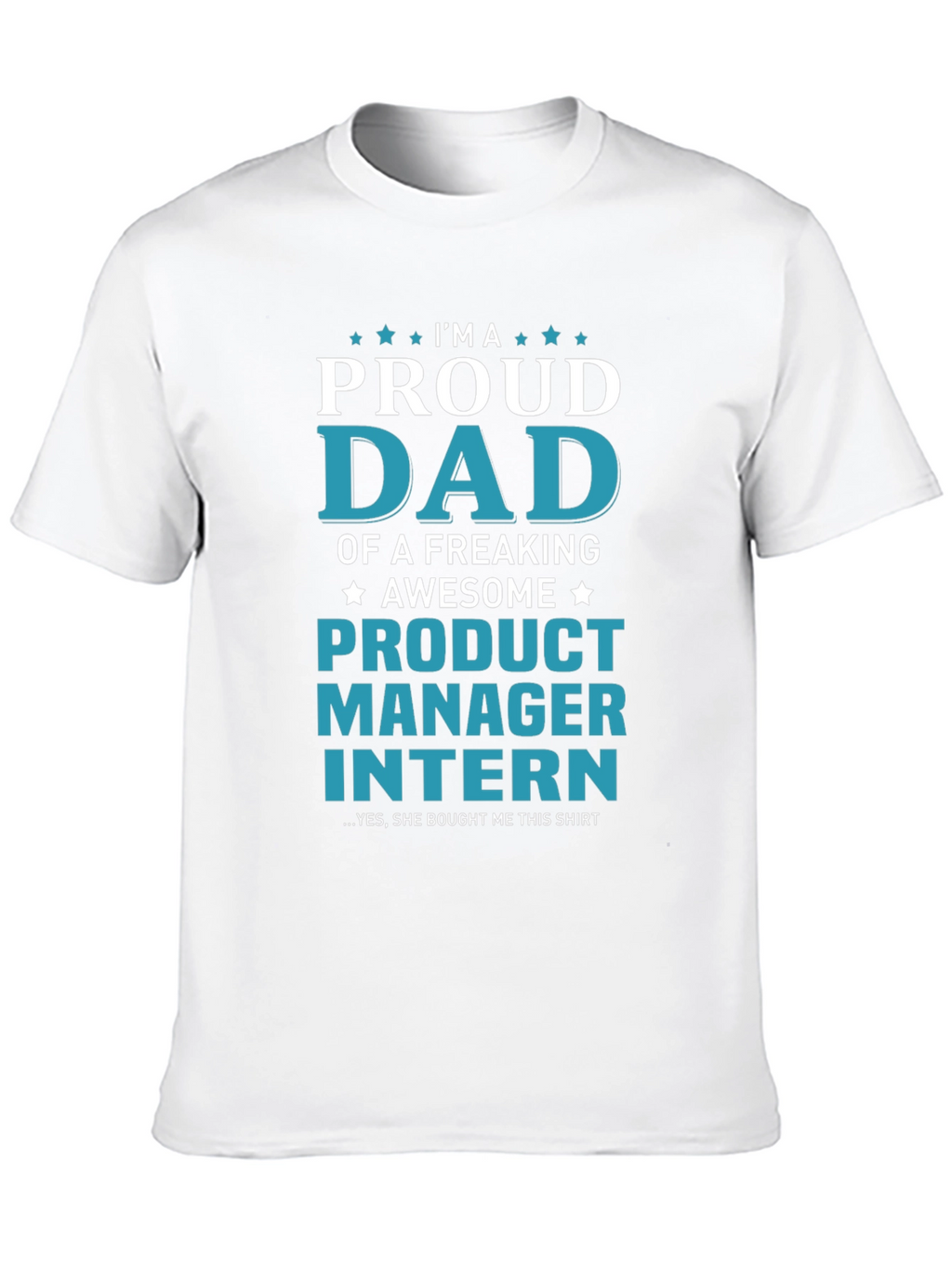 Proud Dad of a Product Manager Intern T-Shirt