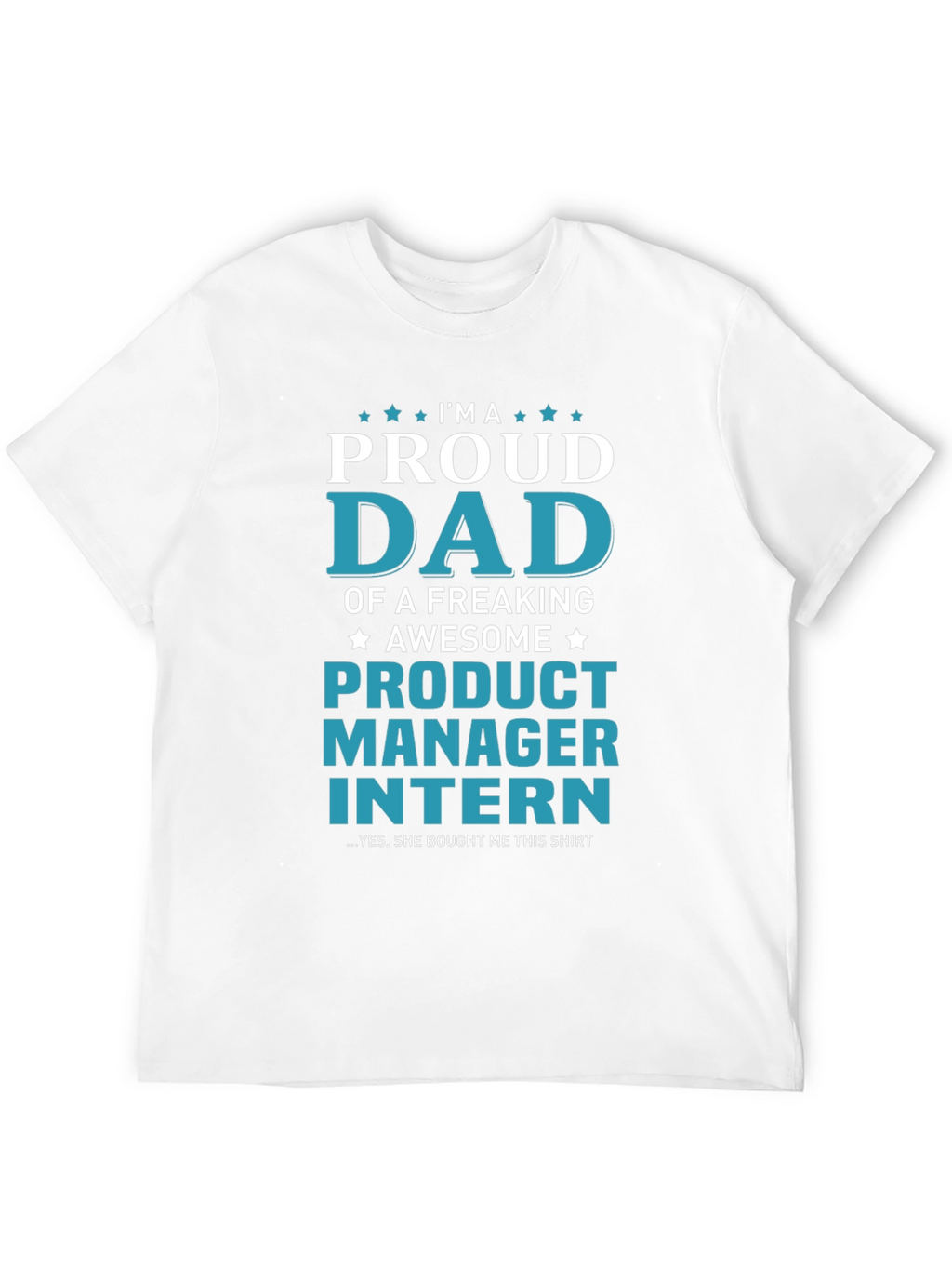 Proud Dad of a Product Manager Intern T-Shirt