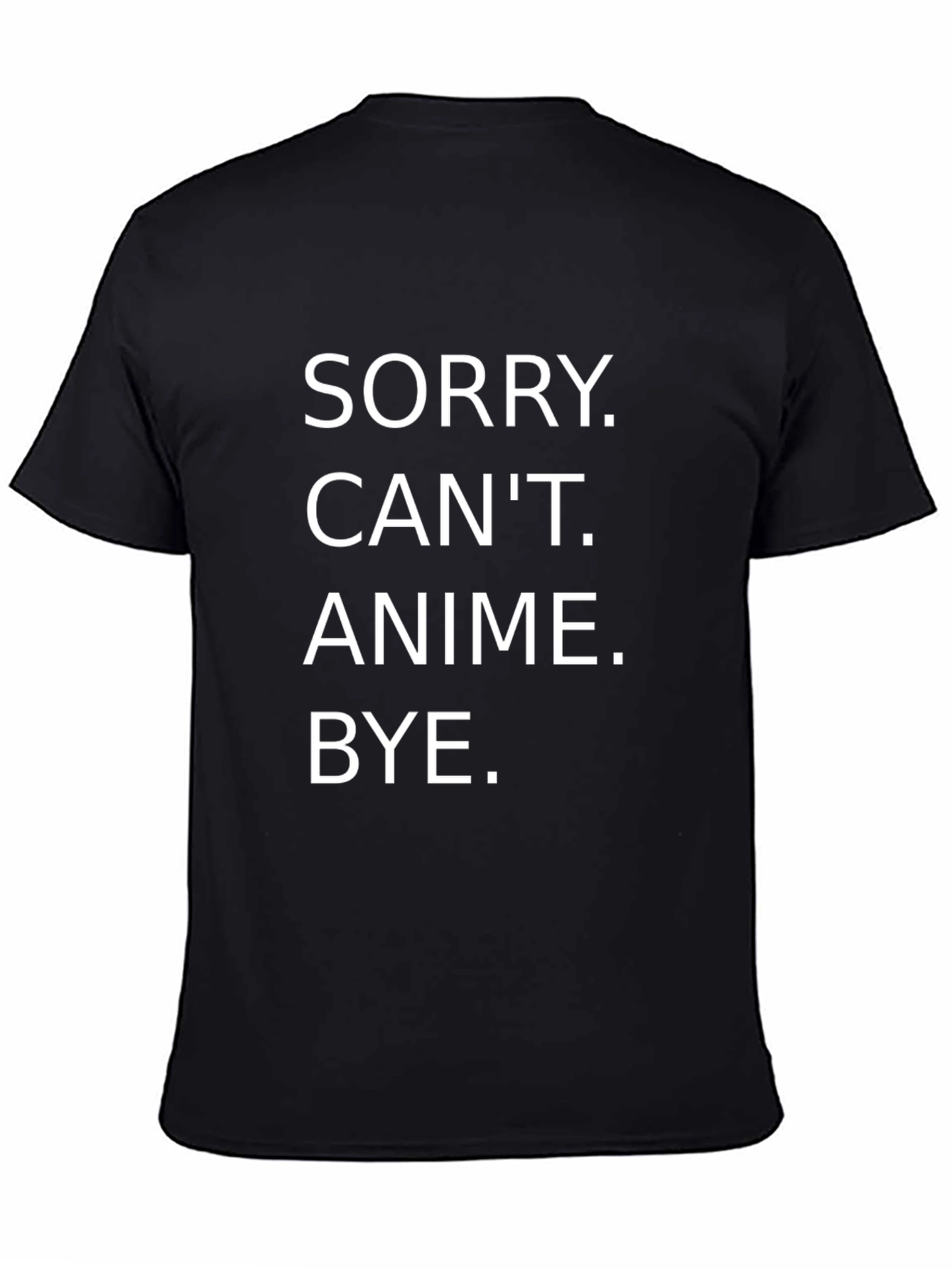 Sorry Cant Anime Bye T-Shirt