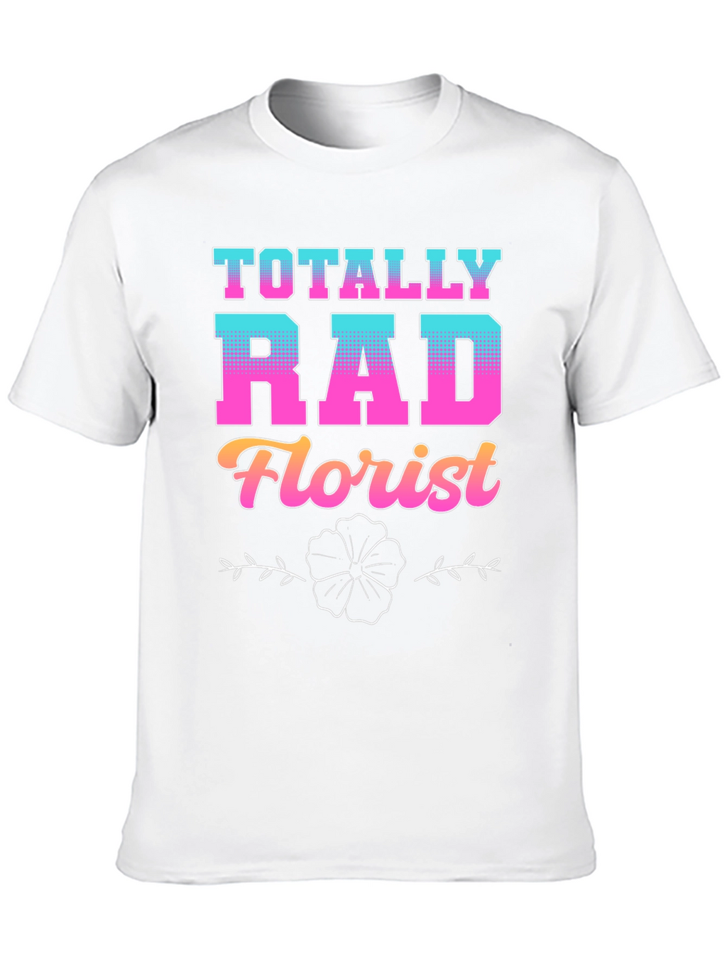 Totally Rad Florist Graphic T-Shirt