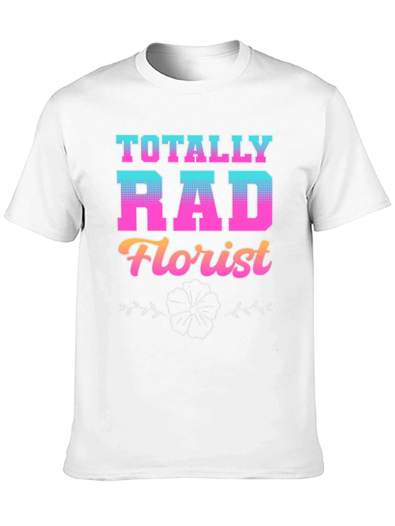 Totally Rad Florist Graphic T-Shirt