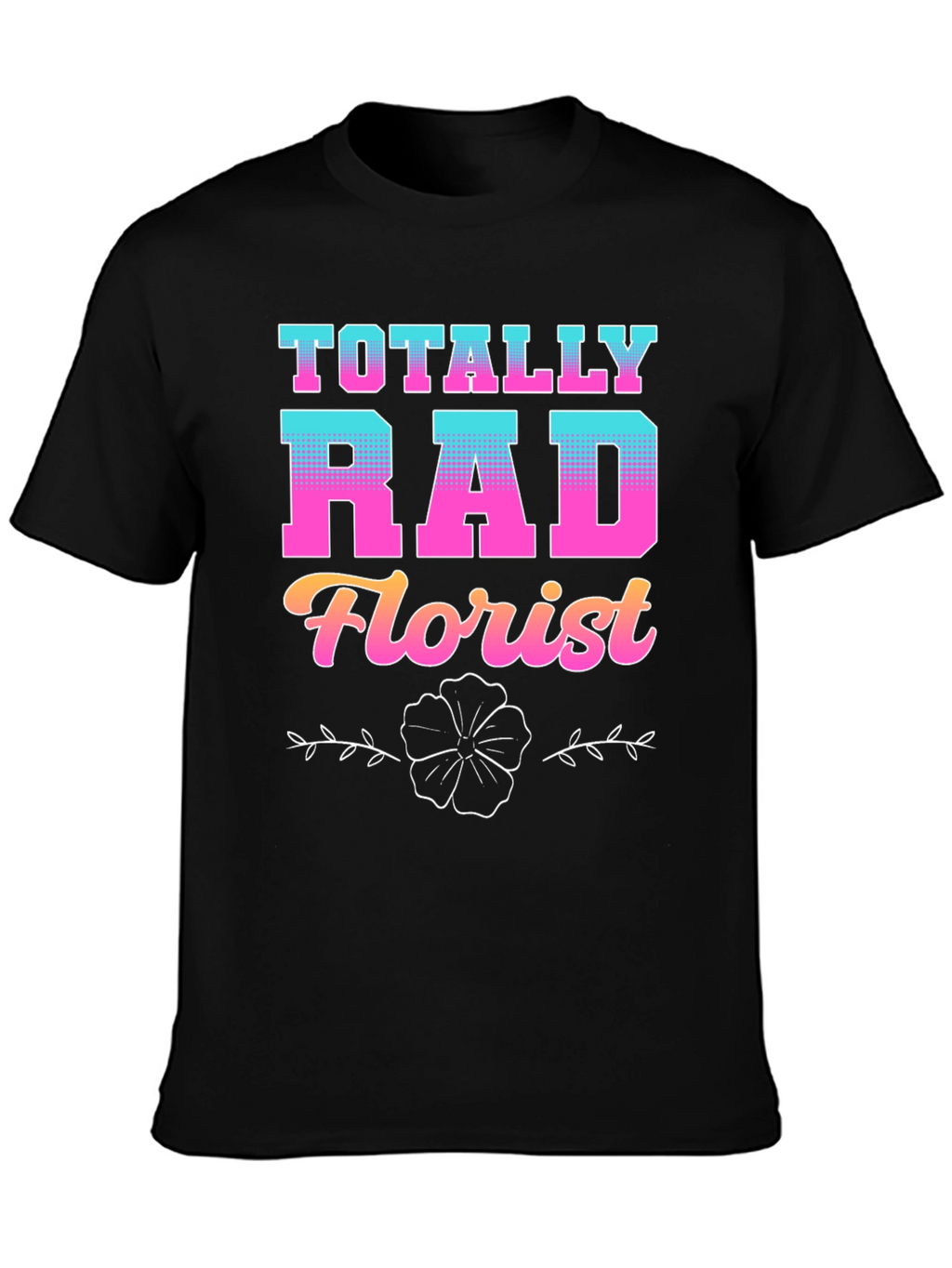 Totally Rad Florist Graphic T-Shirt