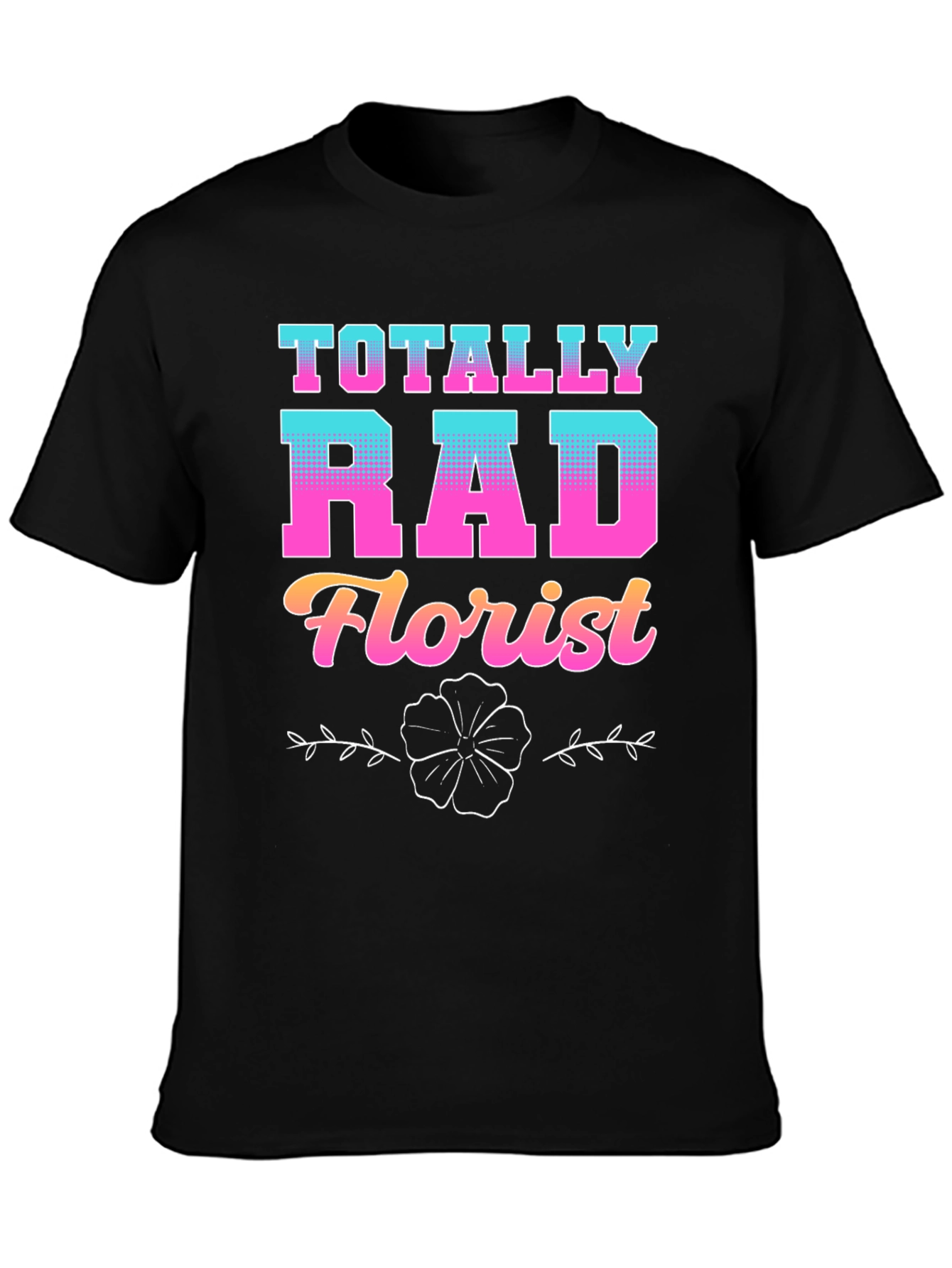 Totally Rad Florist Graphic T-Shirt