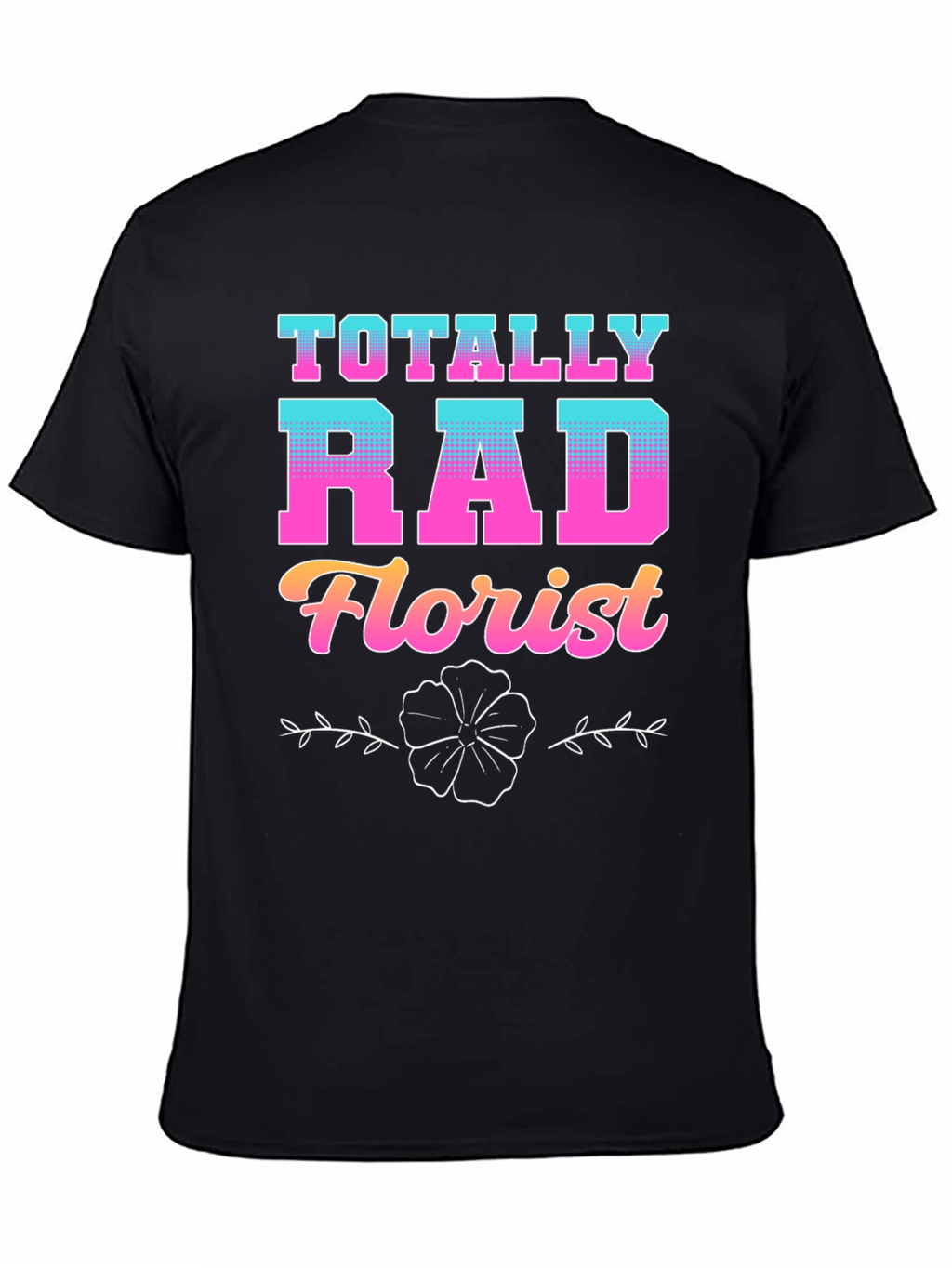 Totally Rad Florist Graphic T-Shirt