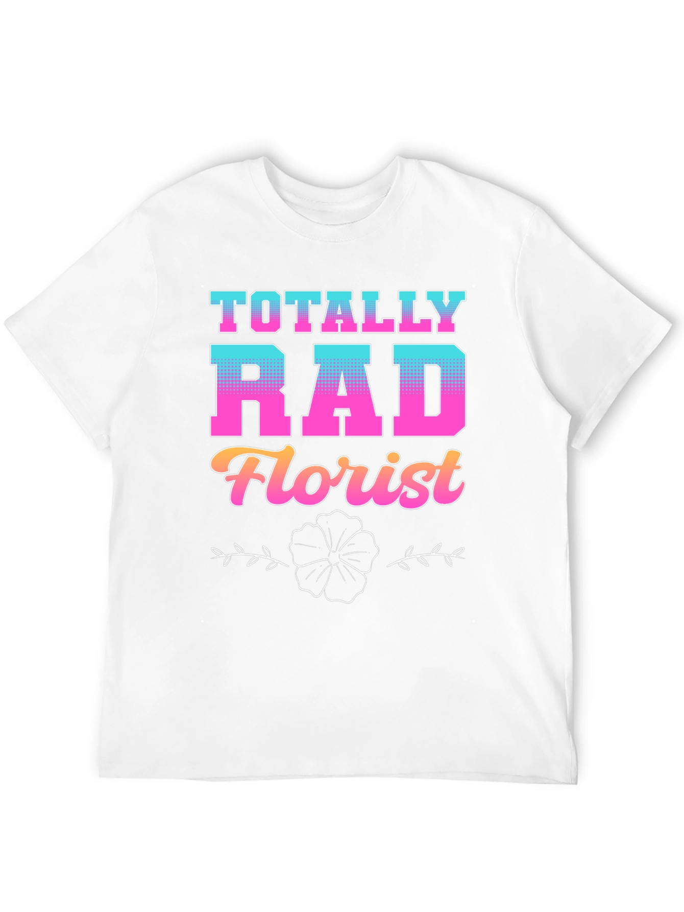 Totally Rad Florist Graphic T-Shirt