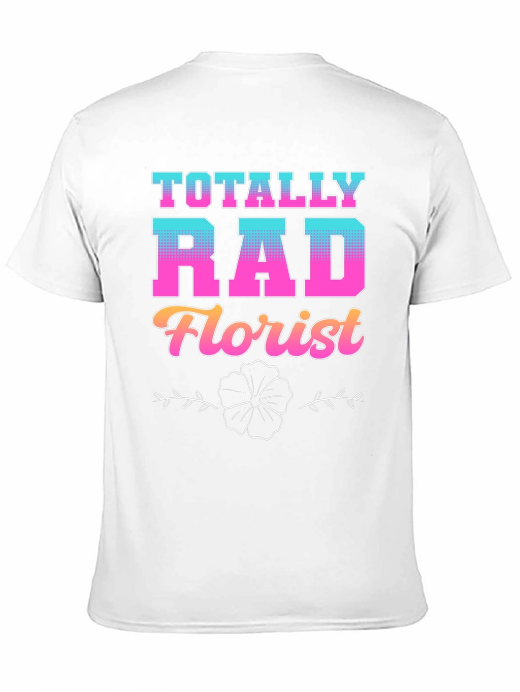 Totally Rad Florist Graphic T-Shirt