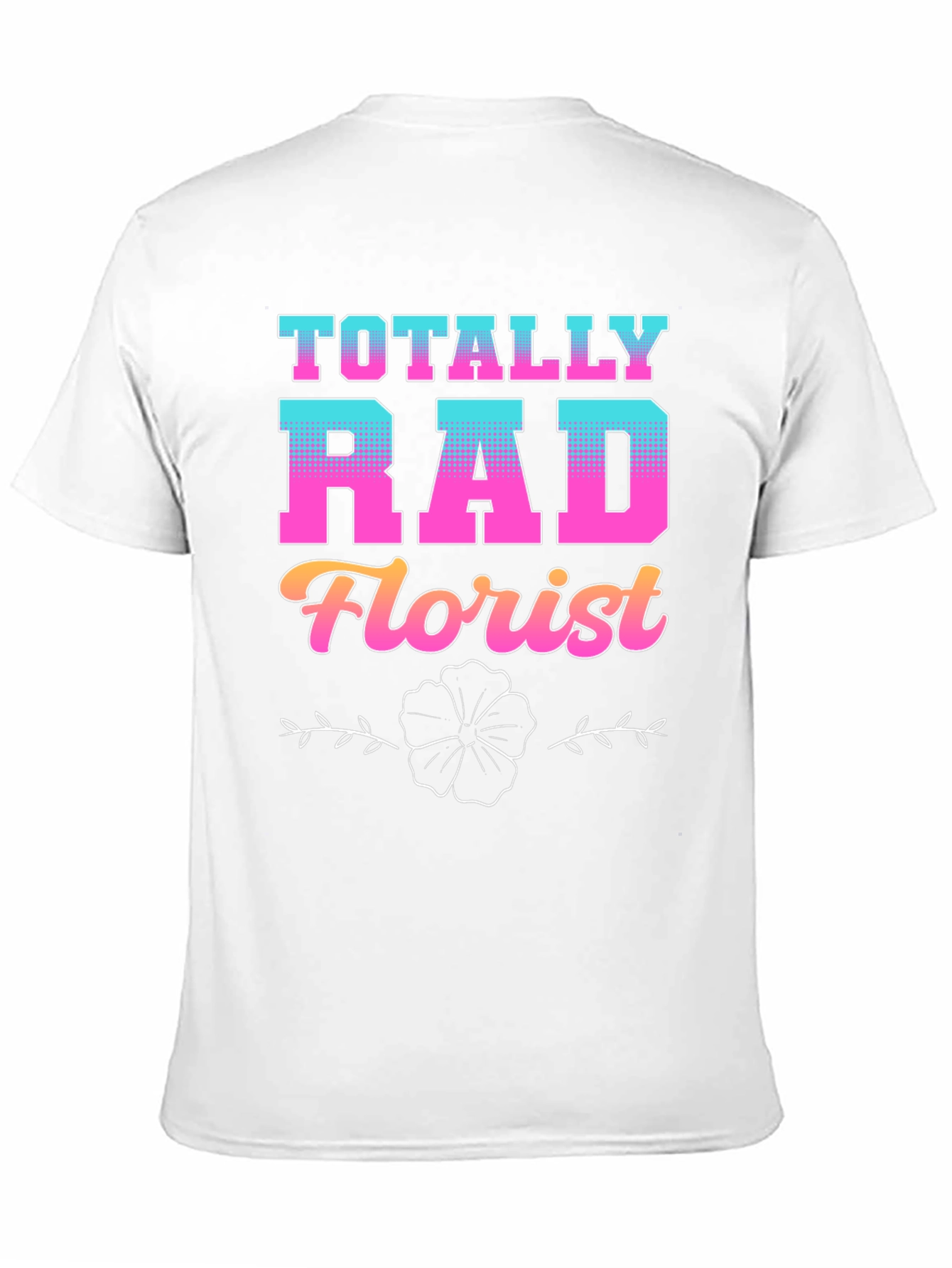 Totally Rad Florist Graphic T-Shirt