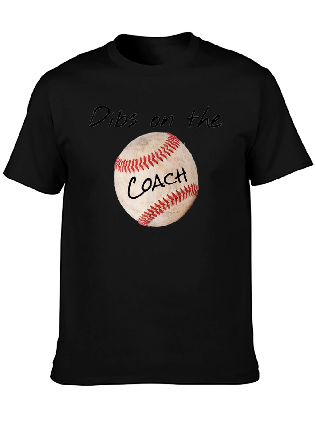 Dibs on the Coach Baseball T-Shirt