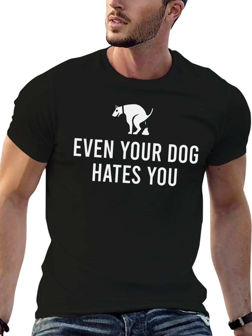 Even Your Dog Hates You T-Shirt