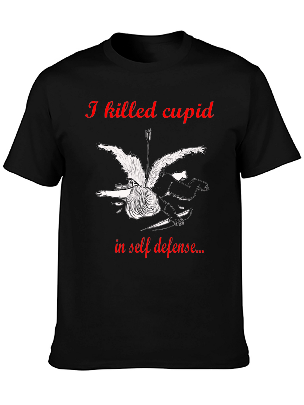 I Killed Cupid in Self-Defense Graphic T-Shirt