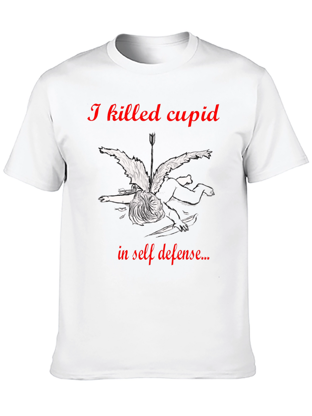 I Killed Cupid in Self-Defense Graphic T-Shirt
