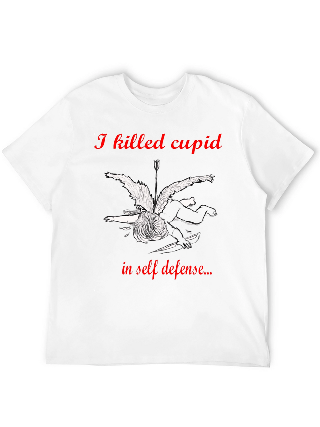 I Killed Cupid in Self-Defense Graphic T-Shirt