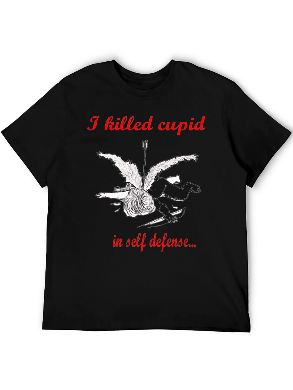 I Killed Cupid in Self-Defense Graphic T-Shirt