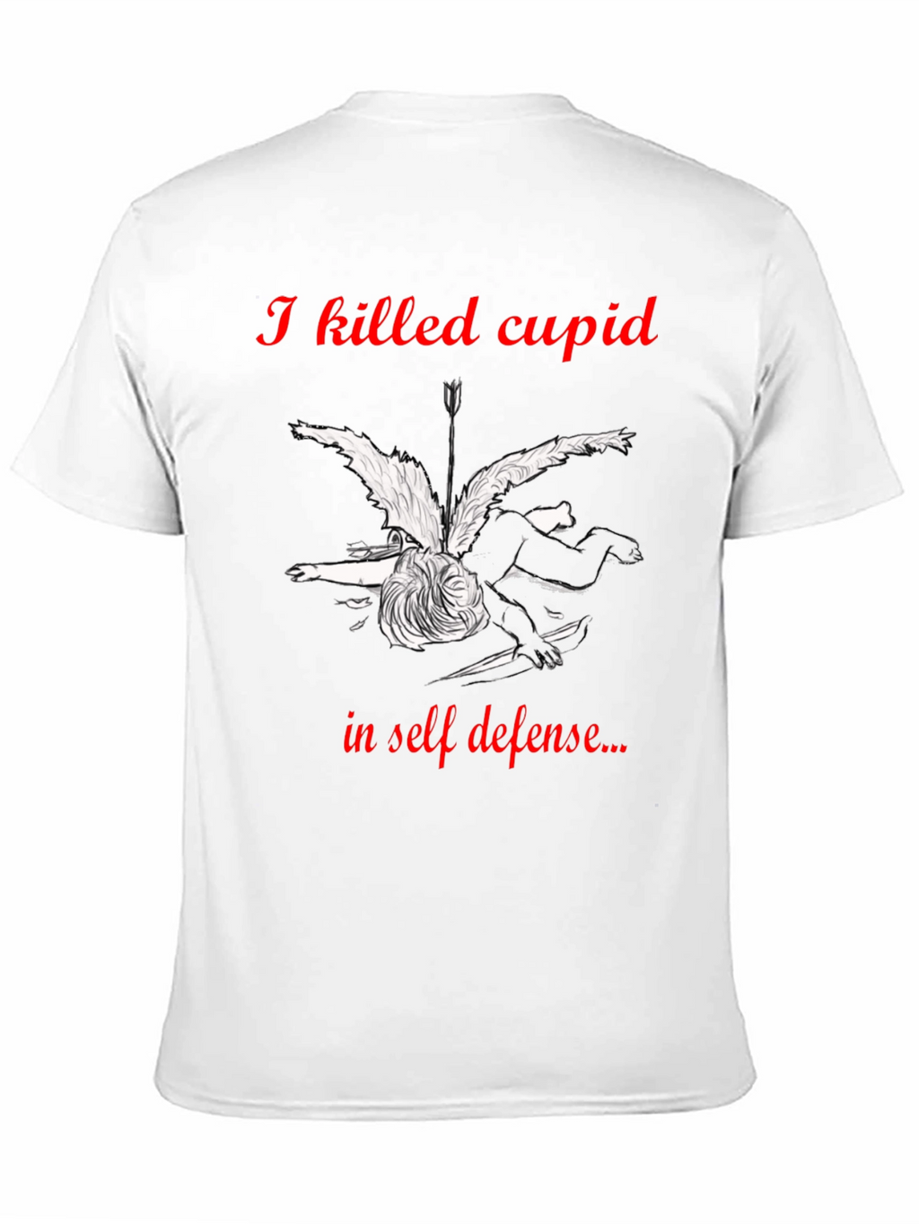I Killed Cupid in Self-Defense Graphic T-Shirt