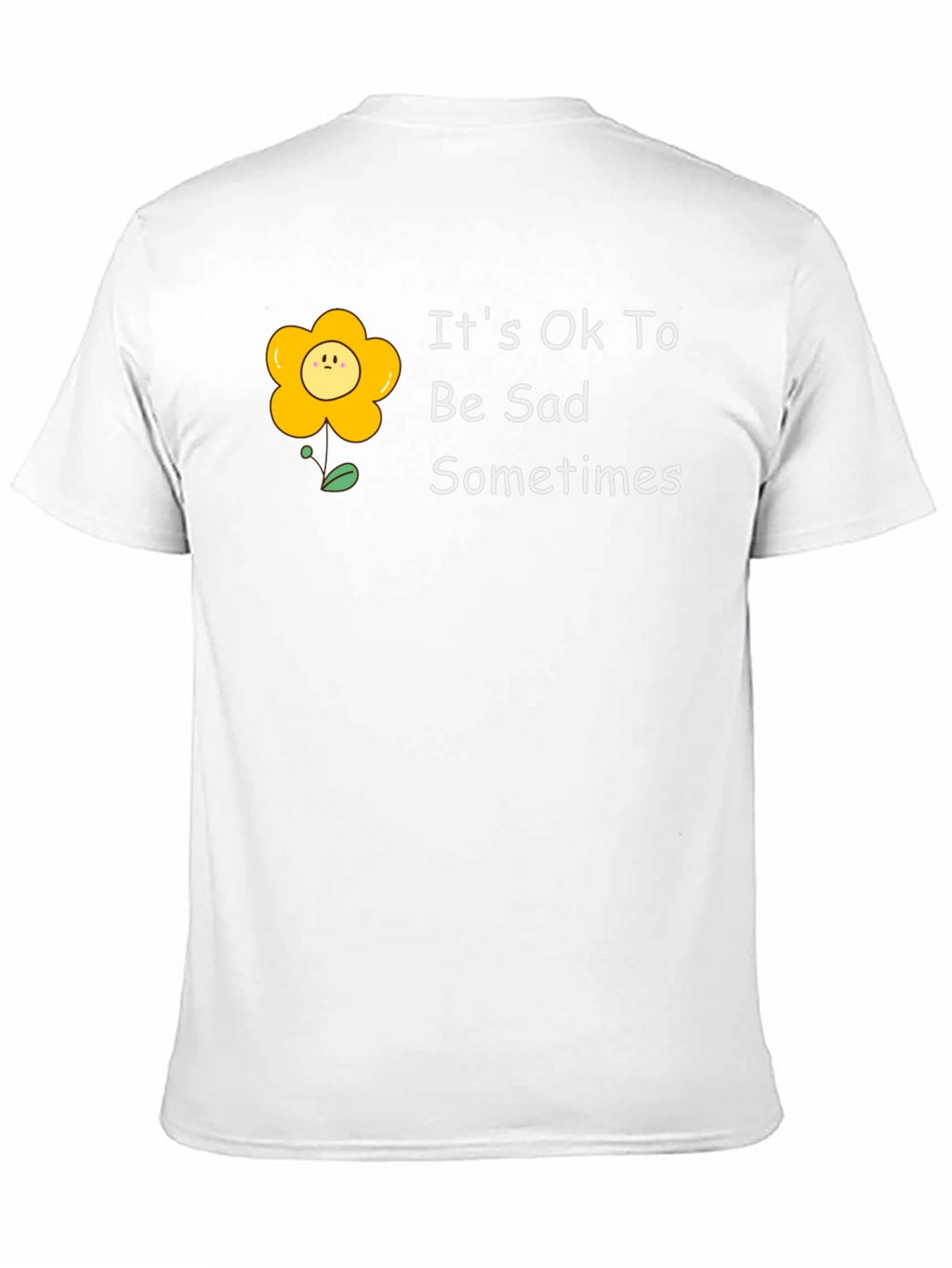 Its Ok To Be Sad Sometimes T-Shirt