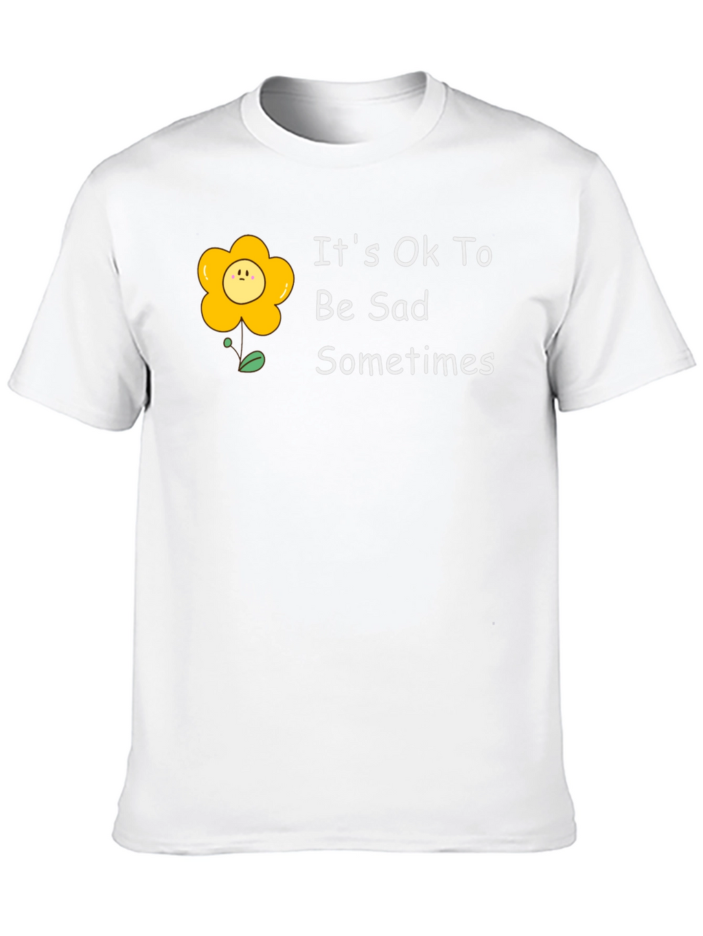 Its Ok To Be Sad Sometimes T-Shirt